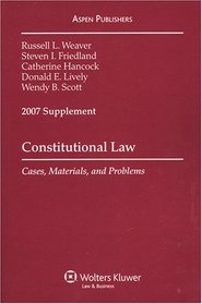 Constitutional Law 2007: Cases, Materials and Problems