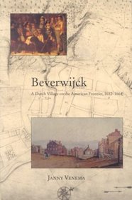 Beverwijck: A Dutch Village on the American Frontier, 1652-1664