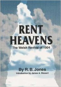 Rent Heavens: The Authentic Story of the Revival of 1904; Some of its Hidden Springs and Prominent Results