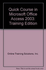 Quick Course in Microsoft Office Access 2003: Training Edition (Quick Course)
