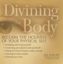 Divining the Body: Reclaim the Holiness of Your Physical Self