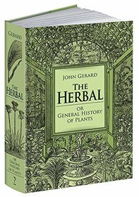 The Herbal or General History of Plants: The Complete 1633 Edition as Revised and Enlarged by Thomas Johnson (Calla Editions)