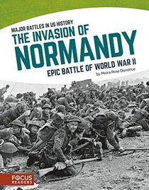 The Invasion of Normandy: Epic Battle of World War II (Major Battles in Us History)