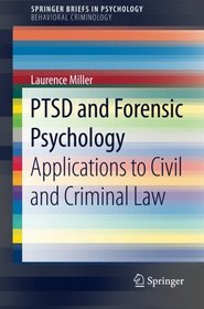 PTSD and Forensic Psychology: Applications to Civil and Criminal Law (SpringerBriefs in Psychology / SpringerBriefs in Behavioral Criminology)
