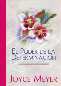 El Poder de la Determinbacin: Cmo permanecer mirando a Jess (Spanish Edition)