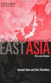 The Political Economy of East Asia: Post-Crisis Debates