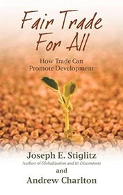 Fair Trade for All: How Trade Can Promote Development (Initiative for Policy Dialogue Series C)