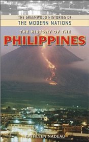 The History of the Philippines (The Greenwood Histories of the Modern Nations)
