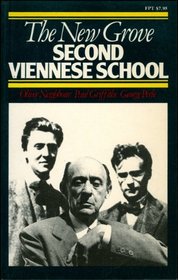 The New Grove Second Viennese School: Schoenberg, Webern, Berg