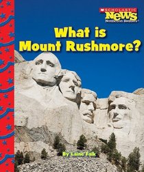 What Is Mount Rushmore? (Scholastic News Nonfiction Readers)