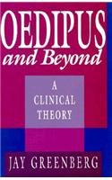 Oedipus and Beyond : A Clinical Theory