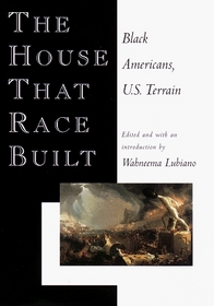 The House That Race Built : Black Americans, U.S. Terrain
