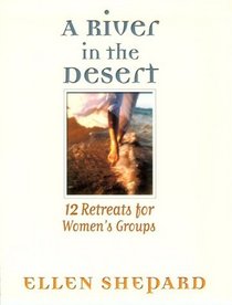 A River in the Desert: 12 Retreats for Women's Groups