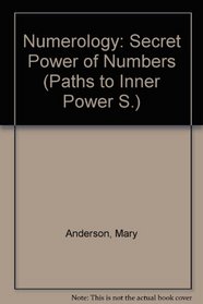 Numerology: Secret Power of Numbers (Paths to Inner Power S)