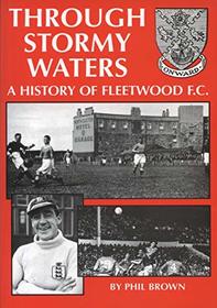 Through Stormy Waters: History of Fleetwood FC