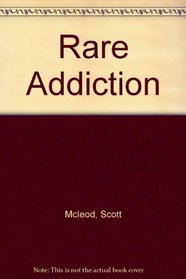 Rare Addiction
