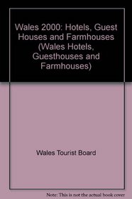 Wales 2000 Hotels: Guest Houses & Farmhouses (Wales Hotels, Guesthouses and Farmhouses)