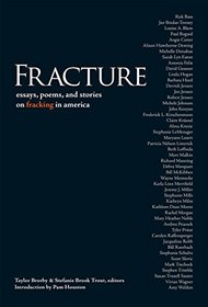 Fracture: Essay Poems, and Stories on Fracking in America
