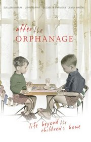 After the Orphanage: Life Beyond the Children's Home