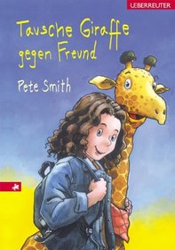 Tausche Giraffe gegen Freund (German Edition)
