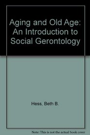 Aging and Old Age: An Introduction to Social Gerontology