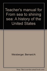 Teacher's manual for From sea to shining sea: A history of the United States