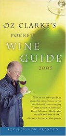 Oz Clarke's Pocket Wine Guide 2005 (Oz Clarke's Pocket Wine Guides)