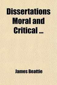 Dissertations Moral and Critical ...