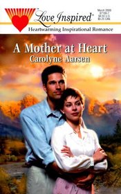 A Mother at Heart  (Stealing Home, Bk 2) (Love Inspired, No 94)