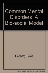 Common Mental Disorders: A Bio-Social Model