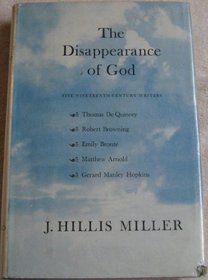 The Disappearance of God: Five Nineteenth-Century Writers, First Edition