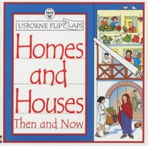 Homes and Houses Then and Now: Usborne Flip Flaps (Then and Now Flip Flaps)