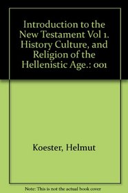INTRODUCTION TO THE NEW TESTAMENT: History, Culture, and Religion of the Hellenistic Age and History and Literature of Early Ch