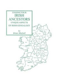 Finding Your Irish Ancestors: Unique Aspects of Irish Genealogy