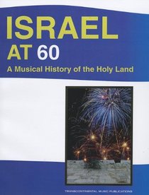 ISRAEL AT 60 A MUSICAL HISTORY OF THE HOLY LAND