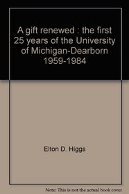 A gift renewed: The first 25 years of the University of Michigan-Dearborn, 1959-1984