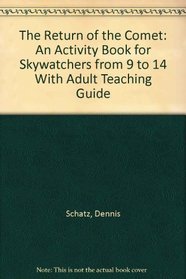 The Return of the Comet: An Activity Book for Skywatchers from 9 to 14 With Adult Teaching Guide