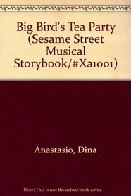 Big Bird's Tea Party (Sesame Street Musical Storybook/#xa1001)