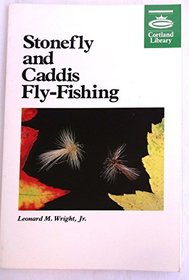 Stonefly and Caddis Fly-Fishing (Cortland Library Series)