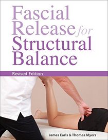 Fascial Release for Structural Balance, Revised Edition