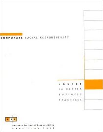 Corporate Social Responsibility: A Guide to Better Business Practices
