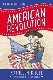 A Kids' Guide to the American Revolution (Kids' Guide to American History)