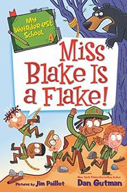 Miss Blake Is a Flake! (My Weirder-est School, Bk 4)