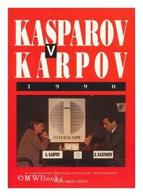 Kasparov Vs. Karpov, 1990 (Cadogan Chess Books)