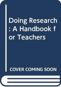 Doing Research: A Handbook for Teachers