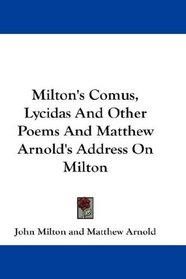 Milton's Comus, Lycidas And Other Poems And Matthew Arnold's Address On Milton