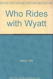 Who Rides with Wyatt
