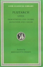 Plutarch's Lives: Demosthenes and Cicero, Alexander and Caesar (Lcl, No. 99)