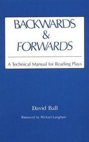 Backwards and Forwards: A Technical Manual for Reading Plays