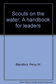 Scouts on the water: A handbook for leaders